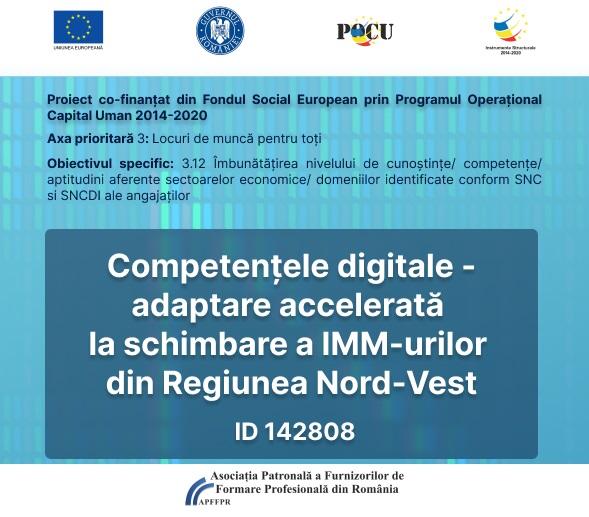 Proiect POCU &bdquo;Competențele digitale - adaptare accelerată la schimbare a IMM-urilor din Regiunea Nord-Vest&rdquo;, ID 142808